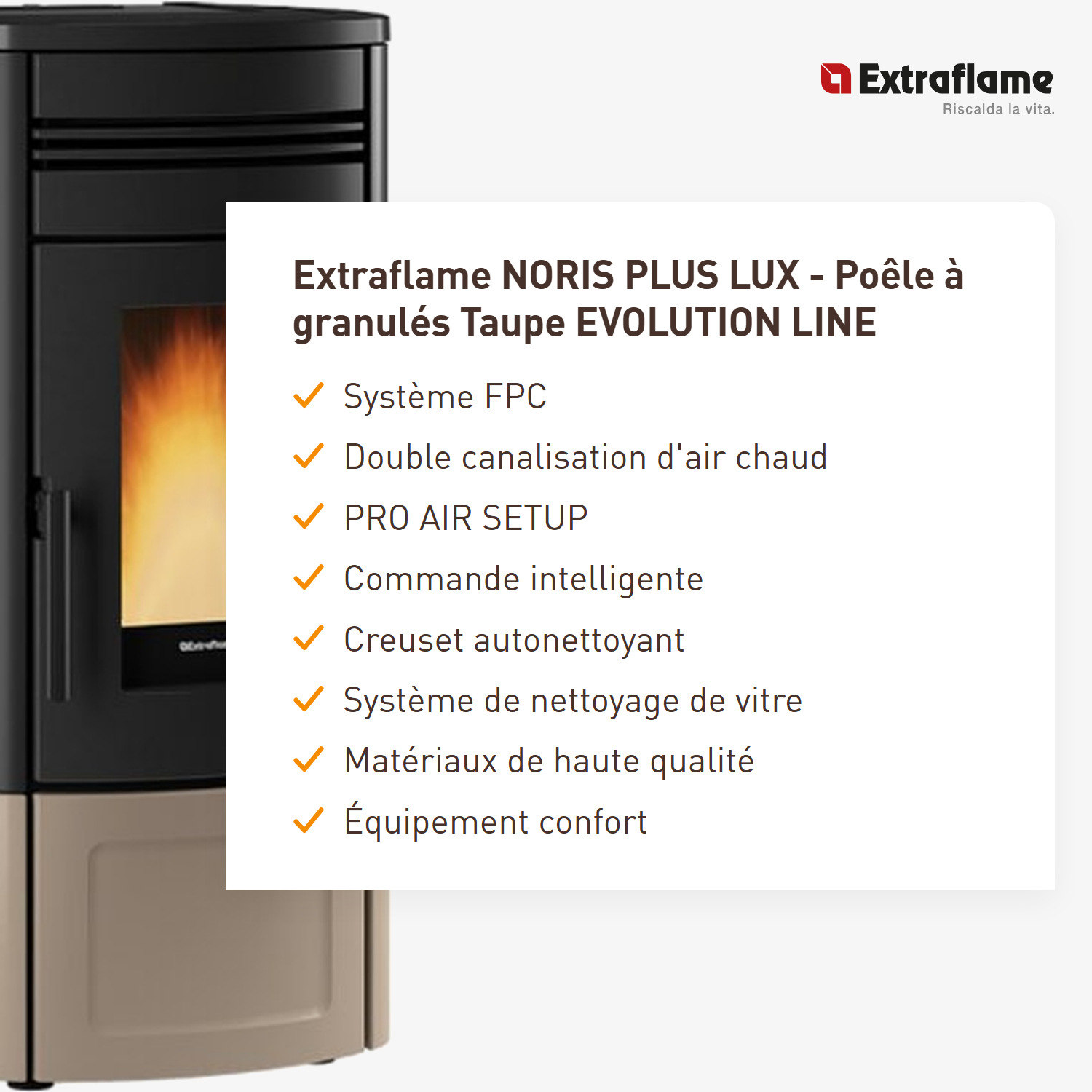 Extraflame NORIS PLUS LUX - Taupe poêle à granulés EVOLUTION LINE